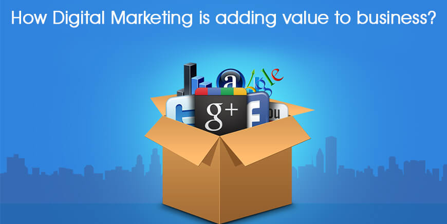 What value can Digital Marketing bring?